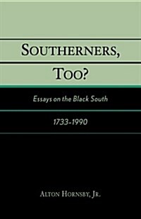 Southerners, Too?: Essays on the Black South, 1733-1990 (Paperback)