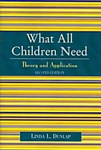 What All Children Need: Theory and Application (Paperback, 2)