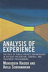 Analysis of Experience: The Role of Public-Private Partnerships in HIV/AIDS Prevention, Control, and Treatment Programming (Paperback)