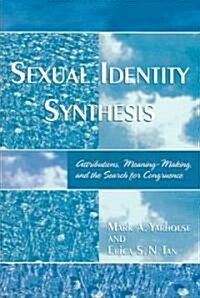 Sexual Identity Synthesis: Attributions, Meaning-Making, and the Search for Congruence (Paperback)