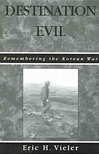 Destination Evil: Remembering the Korean War (Paperback)