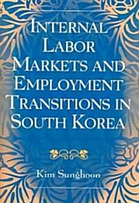 Internal Labor Markets and Employment Transitions in South Korea (Paperback, Pbk Version and)