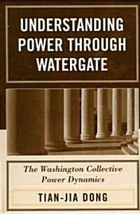 Understanding Power Through Watergate: The Washington Collective Power Dynamics (Hardcover)