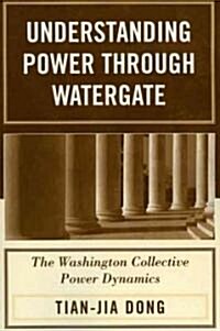 Understanding Power Through Watergate: The Washington Collective Power Dynamics (Paperback)