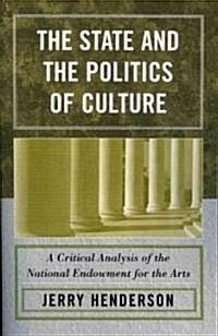 The State and the Politics of Culture: A Critical Analysis of the National Endowment for the Arts (Paperback)