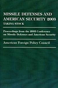 Missile Defense and American Security 2003: Proceedings from the 2003 Conference on Missile Defenses and American Security (Paperback)