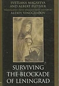 Surviving the Blockade of Leningrad (Hardcover)