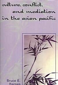 Culture, Conflict, And Mediation in the Asian Pacific (Paperback)