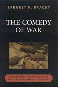 The Comedy of War: Understanding Military Politics in the Twenty-First Century (Paperback)