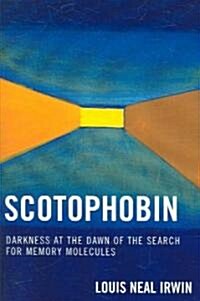 Scotophobin: Darkness at the Dawn of the Search for Memory Molecules (Paperback)
