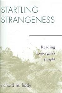 Startling Strangeness: Reading Lonergans Insight (Paperback)
