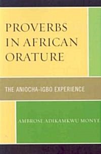 Proverbs in African Orature: The Aniocha-Igbo Experience (Paperback)