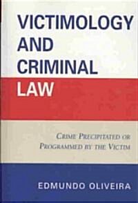 Victimology and Criminal Law: Crime Precipitated or Programmed by the Victim (Paperback)