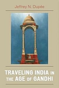 Traveling India in the Age of Gandhi (Paperback)