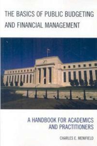 The basics of public budgeting and financial management : a handbook for academics and practitioners