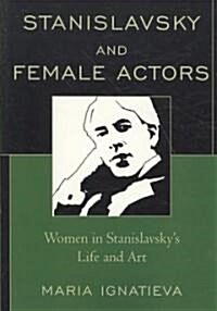 Stanislavsky and Female Actors: Women in Stanislavskys Life and Art (Paperback)