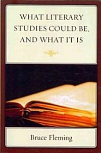 What Literary Sutdies Could Be, and What It Is (Paperback)