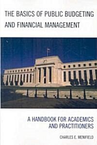 The Basics of Public Budgeting and Financial Management: A Handbook for Academics and Practitioners (Paperback)
