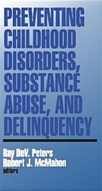 Preventing Childhood Disorders, Substance Abuse, and Delinquency (Paperback)