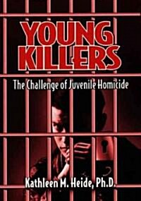 Young Killers: The Challenge of Juvenile Homicide (Paperback)