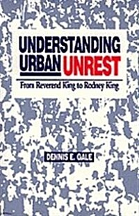 Understanding Urban Unrest: From Reverend King to Rodney King (Hardcover)