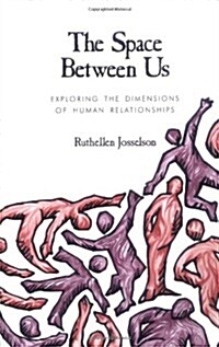 The Space Between Us: Exploring the Dimensions of Human Relationships (Paperback)