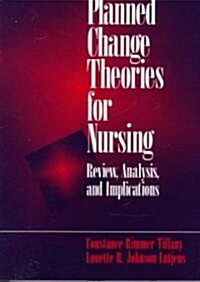 Planned Change Theories for Nursing: Review, Analysis, and Implications (Paperback)