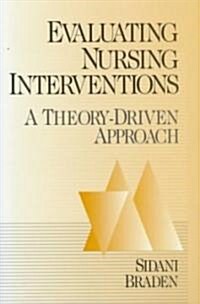 Evaluating Nursing Interventions: A Theory-Driven Approach (Paperback)