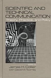 Scientific and Technical Communication: Theory, Practice, and Policy (Hardcover)