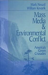 Mass Media and Environmental Conflict: Americas Green Crusades (Paperback)