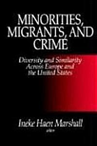 Minorities, Migrants, and Crime: Diversity and Similarity Across Europe and the United States (Paperback)