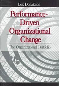 Performance-Driven Organizational Change: The Organizational Portfolio (Paperback)