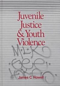 Juvenile Justice and Youth Violence (Hardcover)