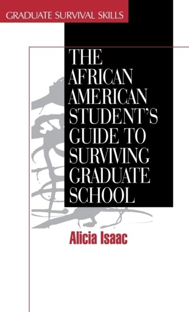 The African American Students Guide to Surviving Graduate School (Hardcover)