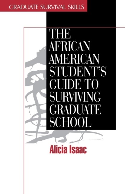 The African American Students Guide to Surviving Graduate School (Paperback)