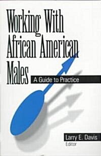 Working with African American Males: A Guide to Practice (Paperback)