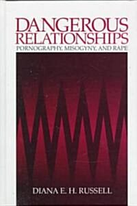 Dangerous Relationships: Pornography, Misogyny and Rape (Hardcover)