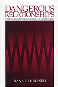 Dangerous Relationships: Pornography, Misogyny and Rape (Paperback)