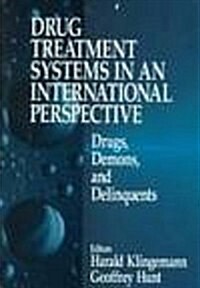 Drug Treatment Systems in an International Perspective: Drugs, Demons, and Delinquents (Paperback)