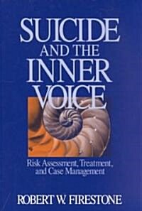 Suicide and the Inner Voice: Risk Assessment, Treatment, and Case Management (Paperback)