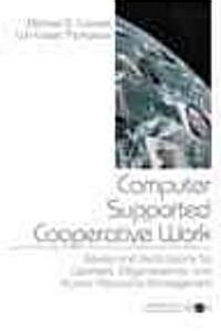 Computer Supported Cooperative Work: Issues and Implications for Workers, Organizations, and Human Resource Management (Hardcover)