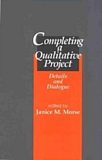 Completing a Qualitative Project: Details and Dialogue (Hardcover)