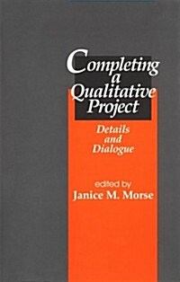 Completing a Qualitative Project: Details and Dialogue (Paperback)