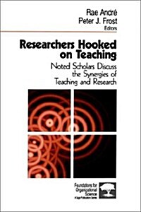 Researchers Hooked on Teaching: Noted Scholars Discuss the Synergies of Teaching and Research (Paperback)