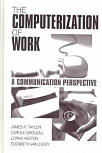 The Computerization of Work: A Communication Perspective (Hardcover)