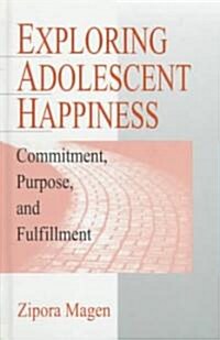 Exploring Adolescent Happiness: Commitment, Purpose, and Fulfillment (Hardcover)