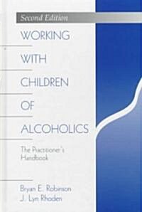 Working with Children of Alcoholics: The Practitioners Handbook (Hardcover, 2, Revised)