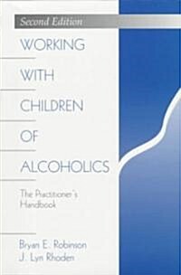 Working with Children of Alcoholics: The Practitioner′s Handbook (Paperback, 2, Revised)
