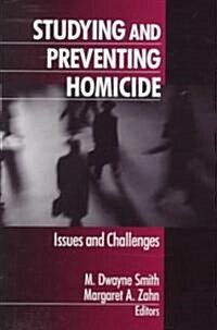 Studying and Preventing Homicide: Issues and Challenges (Paperback)