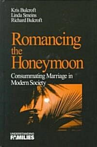 Romancing the Honeymoon: Consummating Marriage in Modern Society (Hardcover)